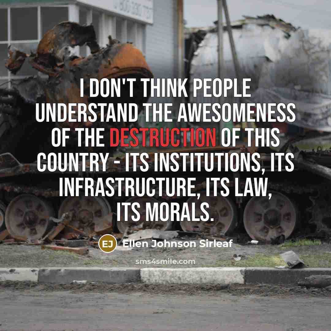 “I don't think people understand the awesomeness of the destruction…” quote by Ellen Johnson Sirleaf