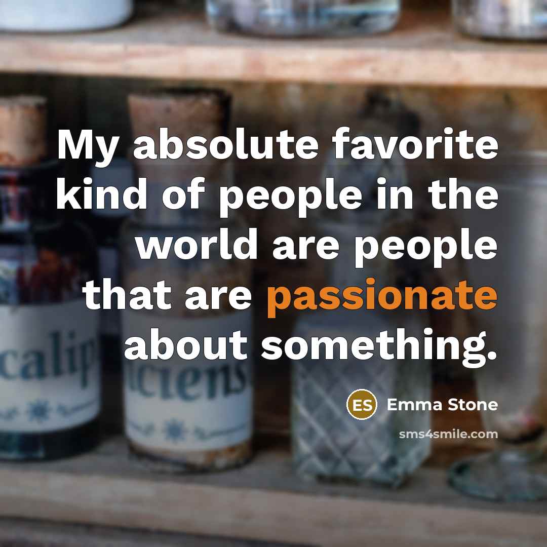 “My absolute favorite kind of people in the world are…” quote by Emma Stone