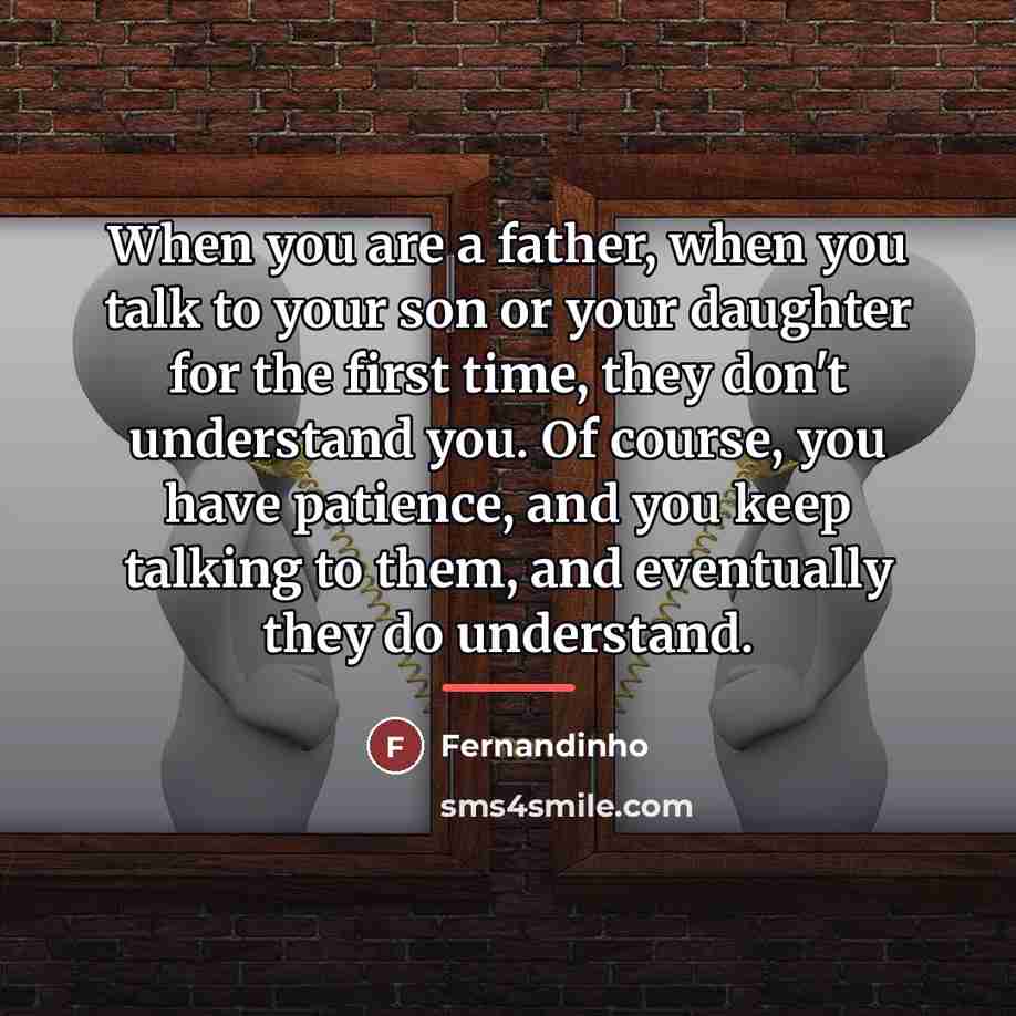 “When you are a father, when you talk to your…” quote by Fernandinho