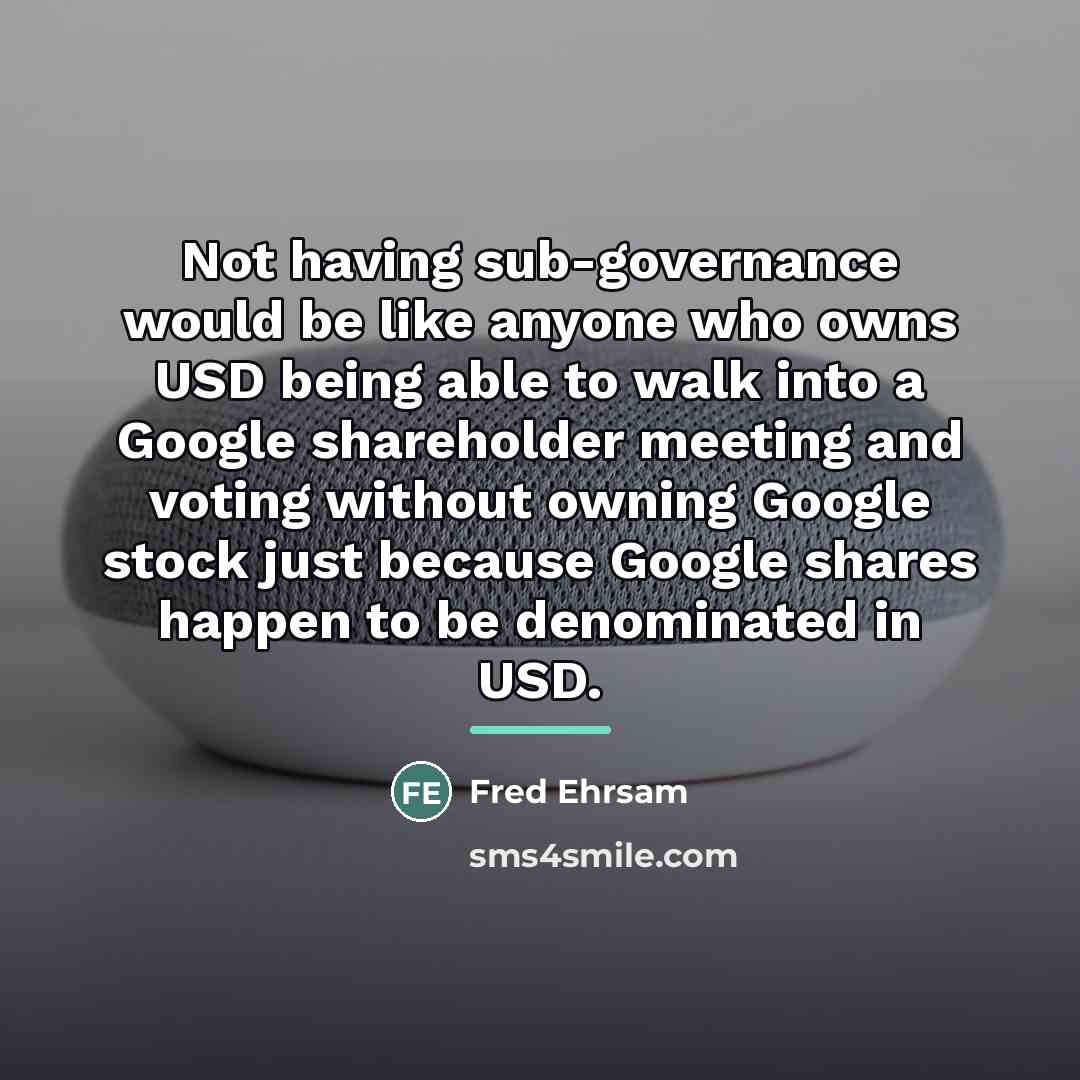 “Not having sub-governance would be like anyone who owns USD…” quote by Fred Ehrsam