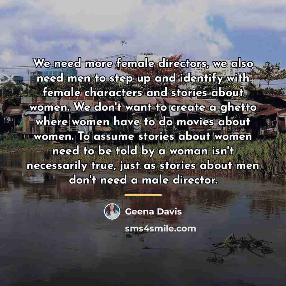 “We need more female directors, we also need men to…” quote by Geena Davis