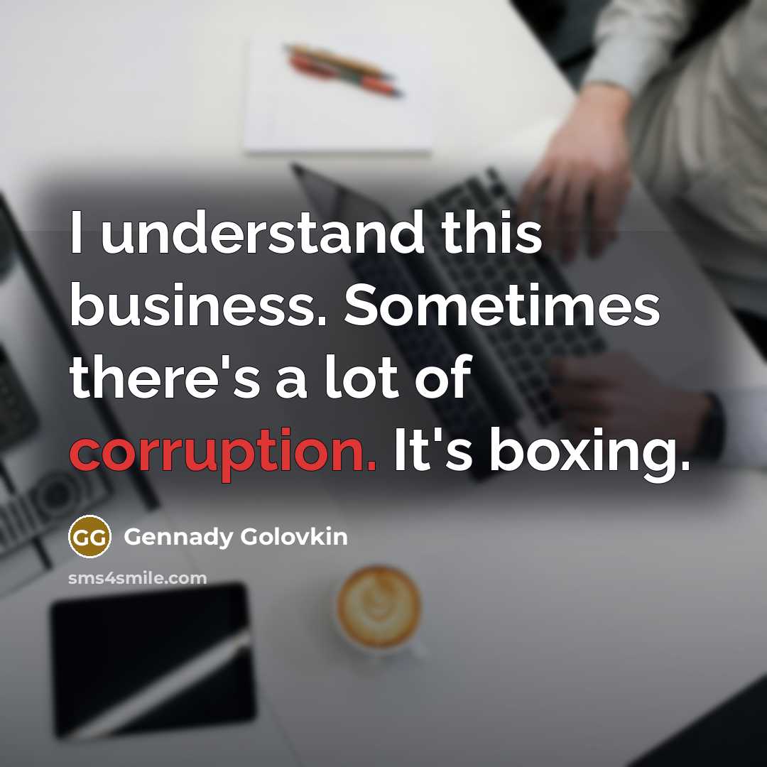 “I understand this business. Sometimes there's a lot of corruption.…” quote by Gennady Golovkin