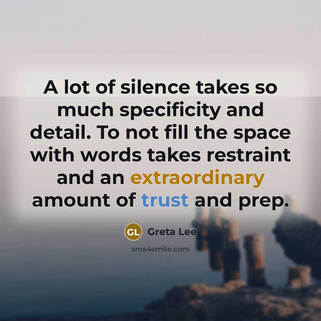 “A lot of silence takes so much specificity and detail.…” quote by Greta Lee