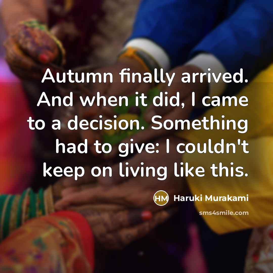 “Autumn finally arrived. And when it did, I came to…” quote by Haruki Murakami