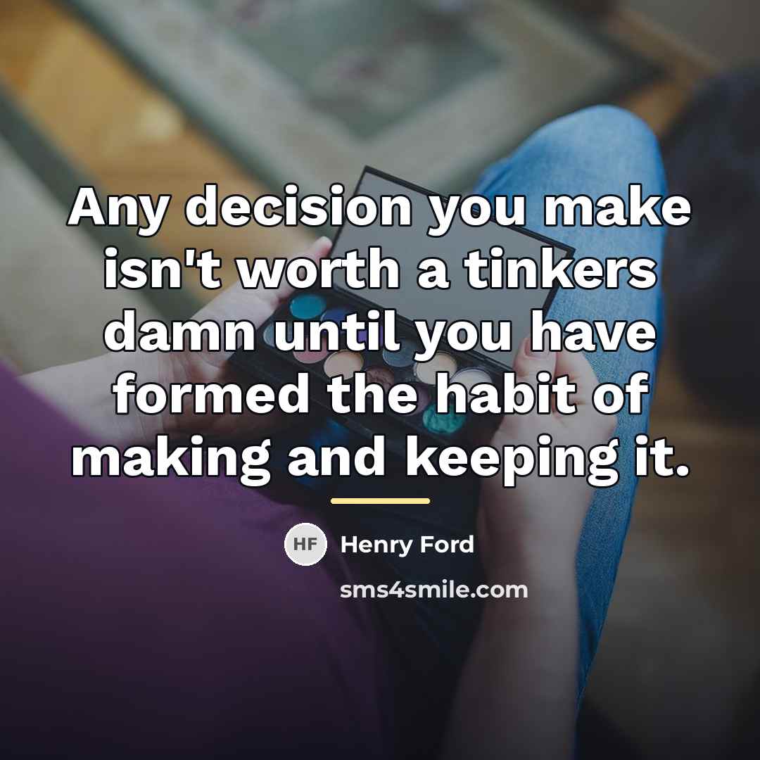 “Any decision you make isn't worth a tinkers damn until…” quote by Henry Ford