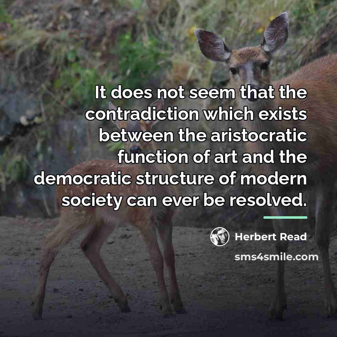 “It does not seem that the contradiction which exists between…” quote by Herbert Read