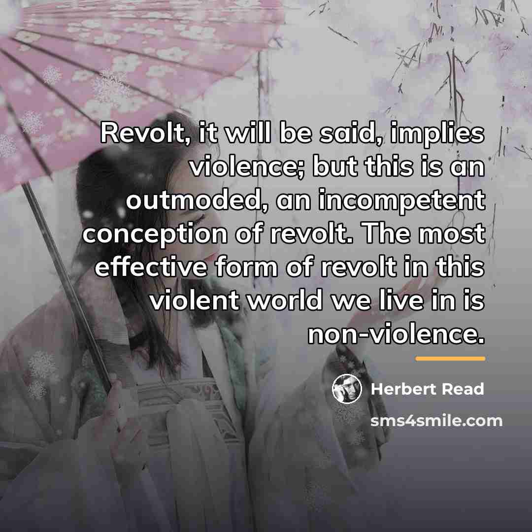 “Revolt, it will be said, implies violence; but this is…” quote by Herbert Read
