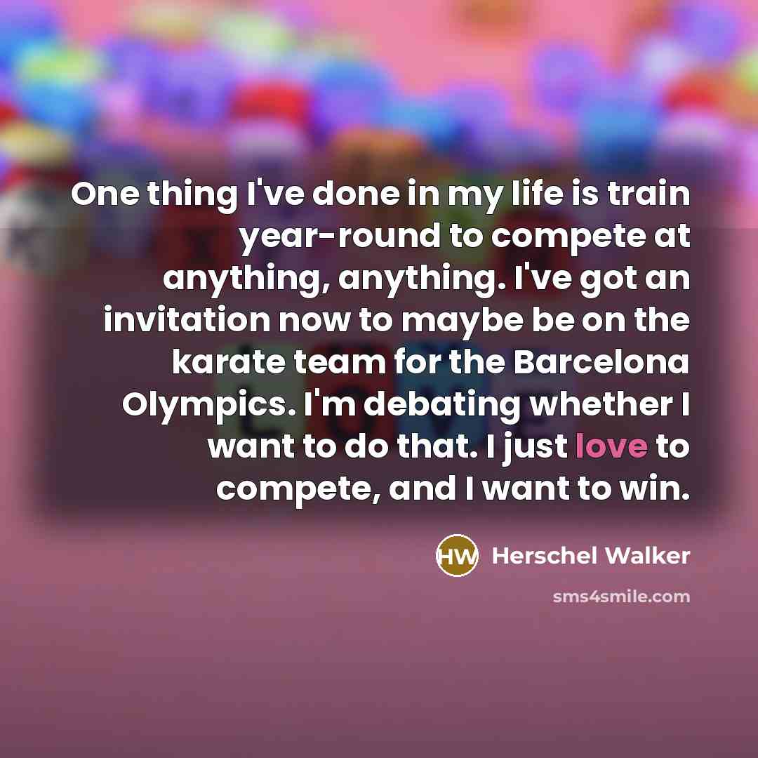 “One thing I've done in my life is train year-round…” quote by Herschel Walker