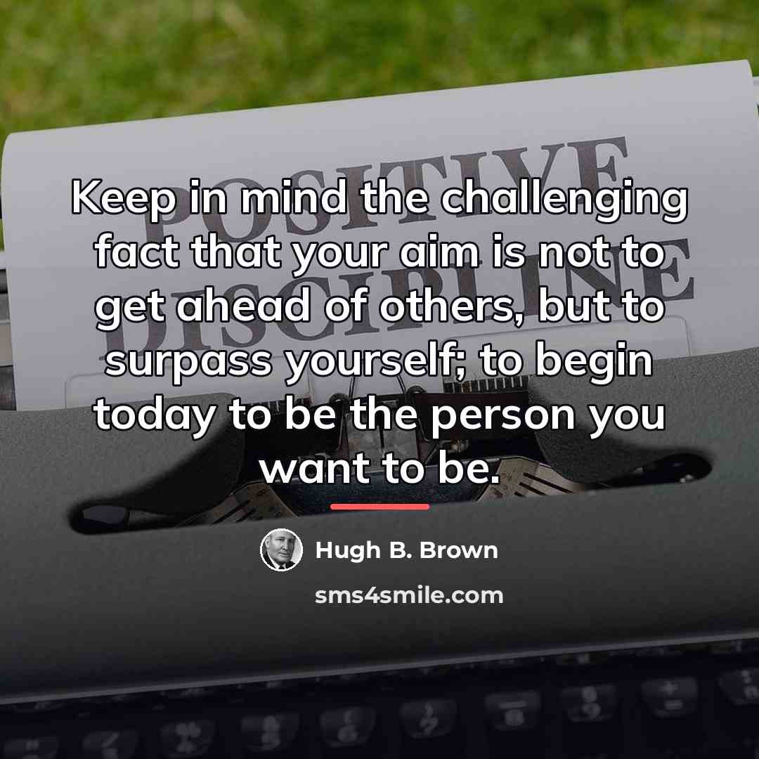“Keep in mind the challenging fact that your aim is…” quote by Hugh B. Brown