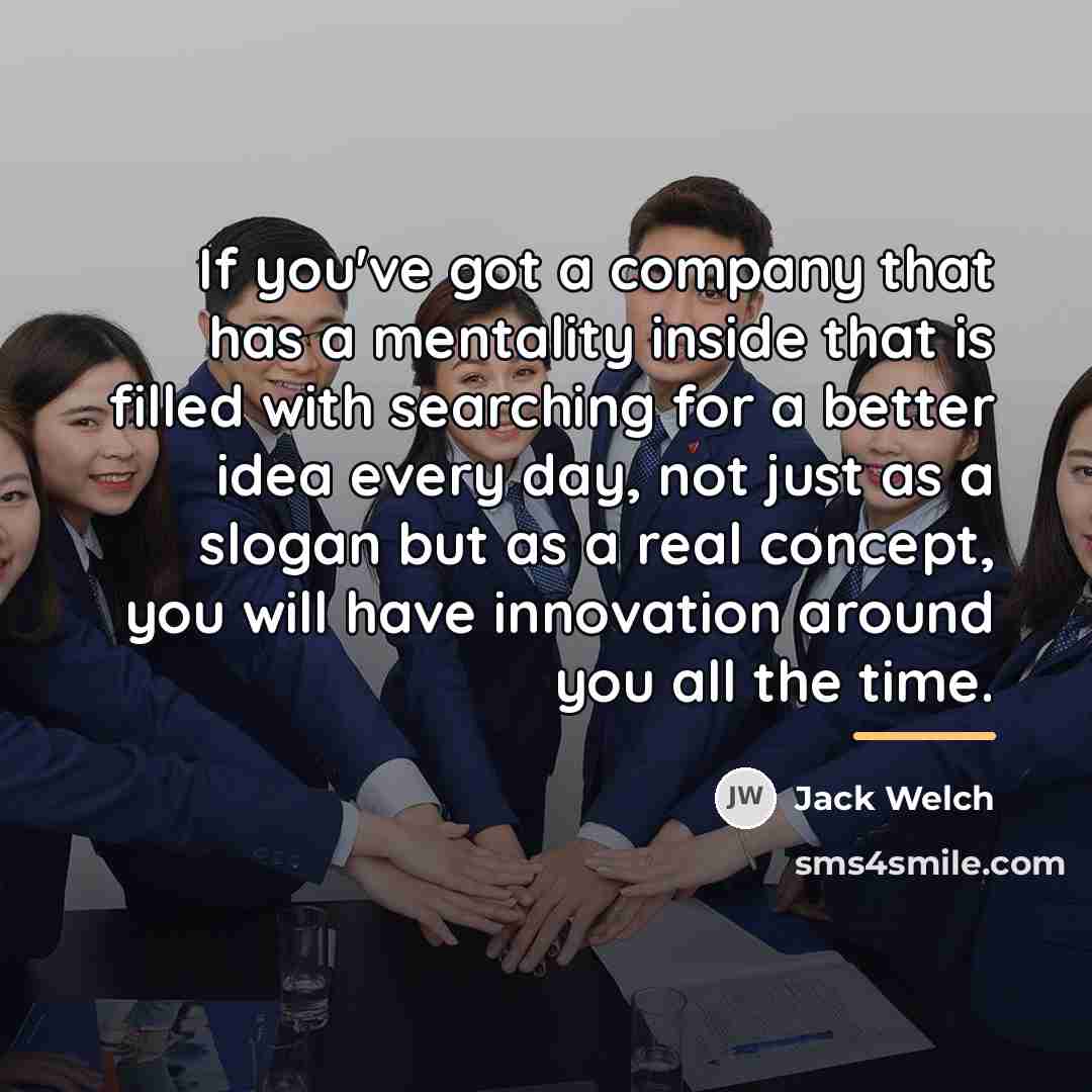 “If you've got a company that has a mentality inside…” quote by Jack Welch