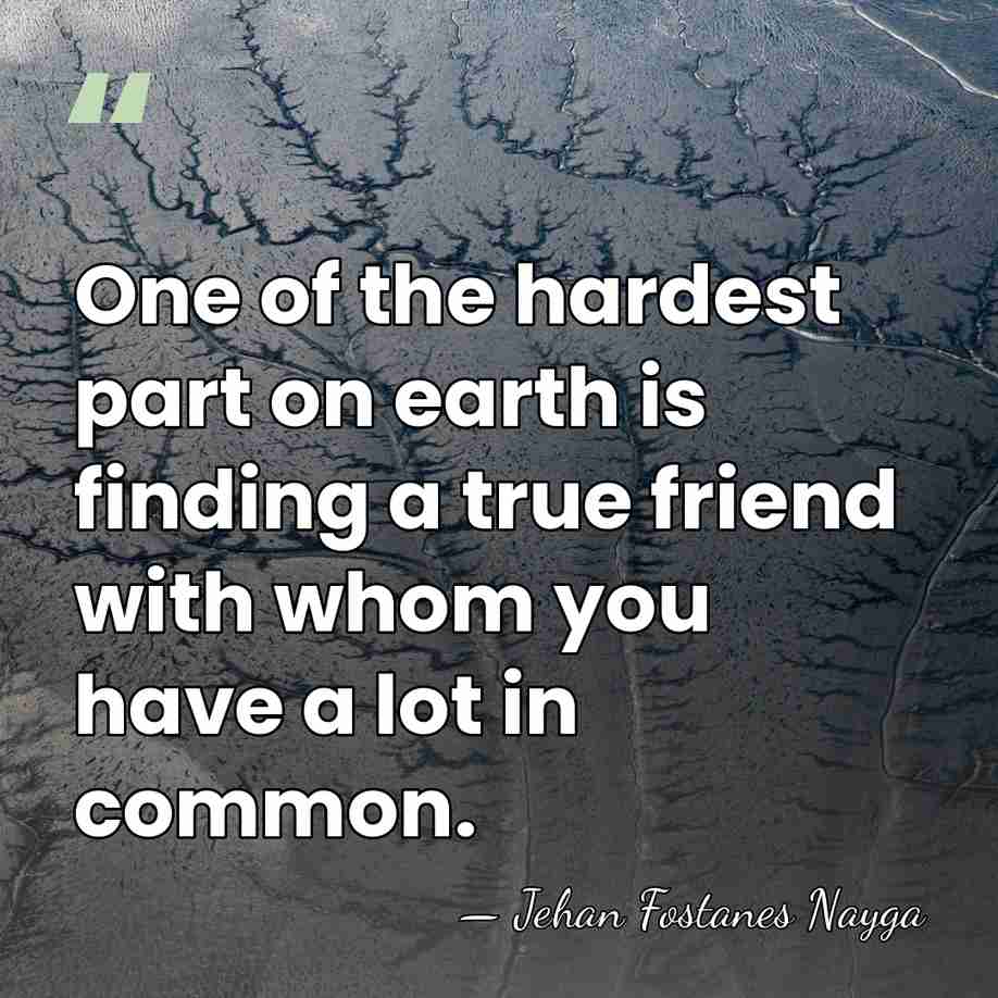 One of the hardest part on earth is finding a true friend&hellip; - Jehan Fostanes Nayga