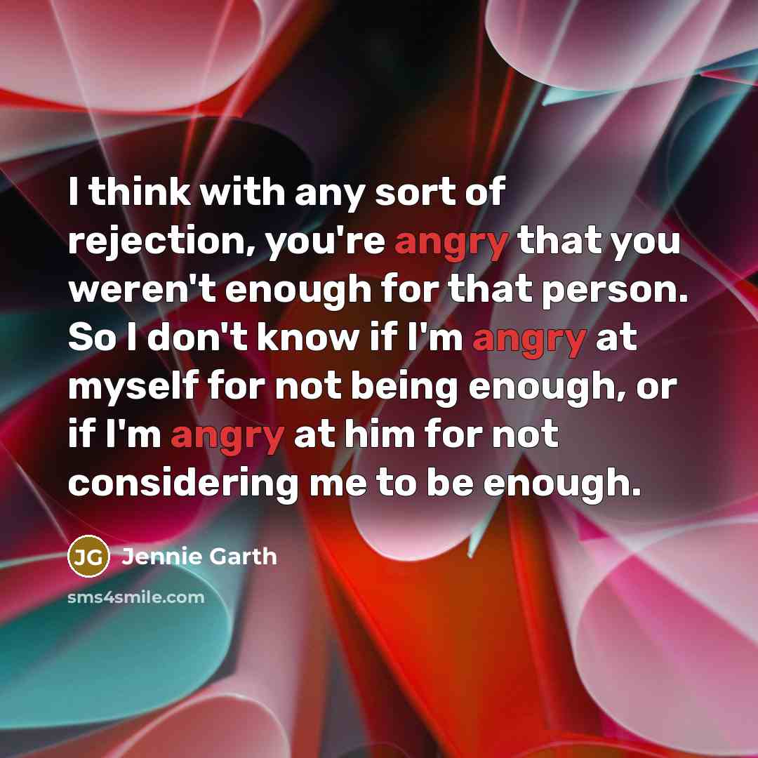 “I think with any sort of rejection, you're angry that…” quote by Jennie Garth