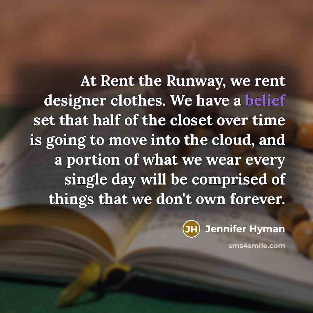 “At Rent the Runway, we rent designer clothes. We have…” quote by Jennifer Hyman