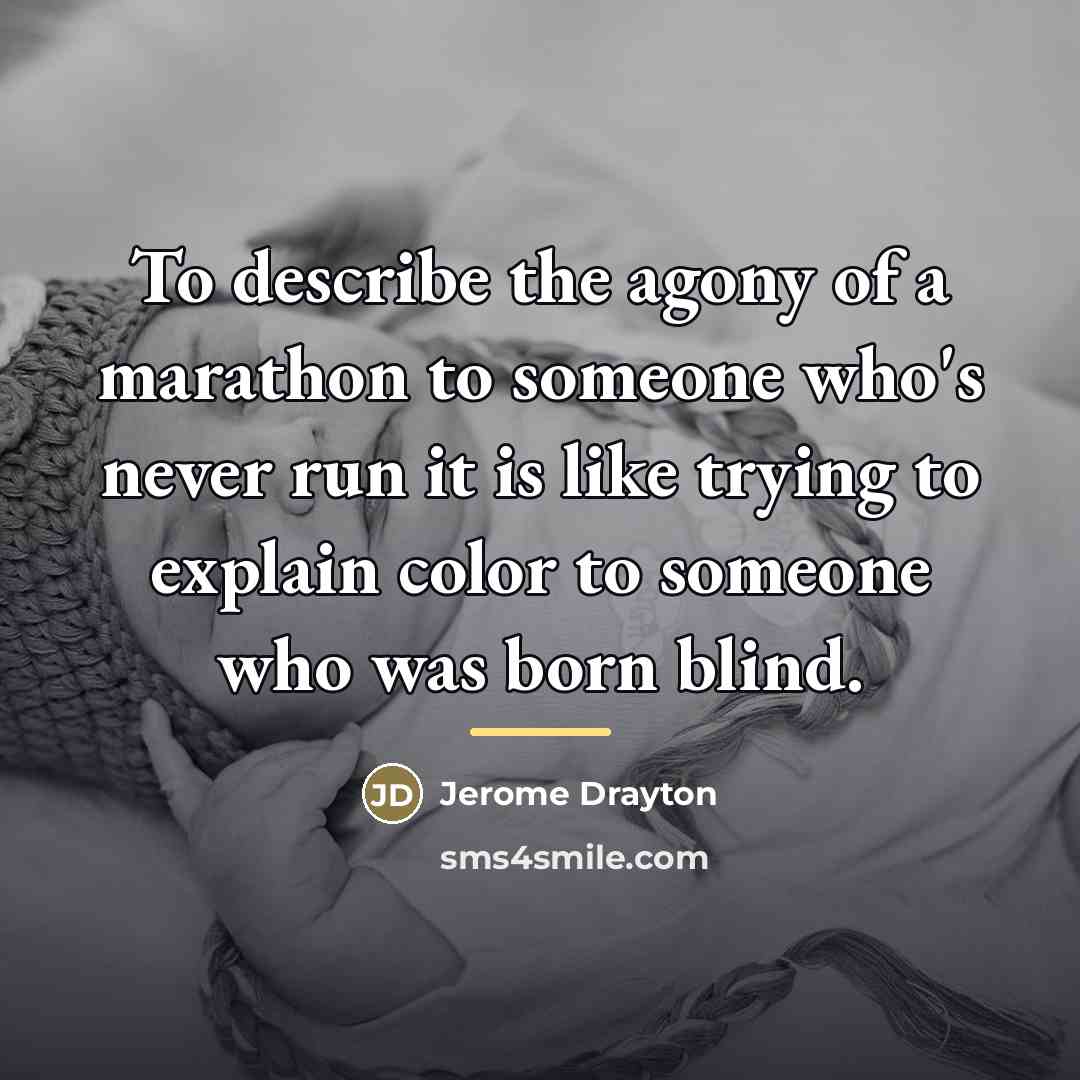 “To describe the agony of a marathon to someone who's…” quote by Jerome Drayton