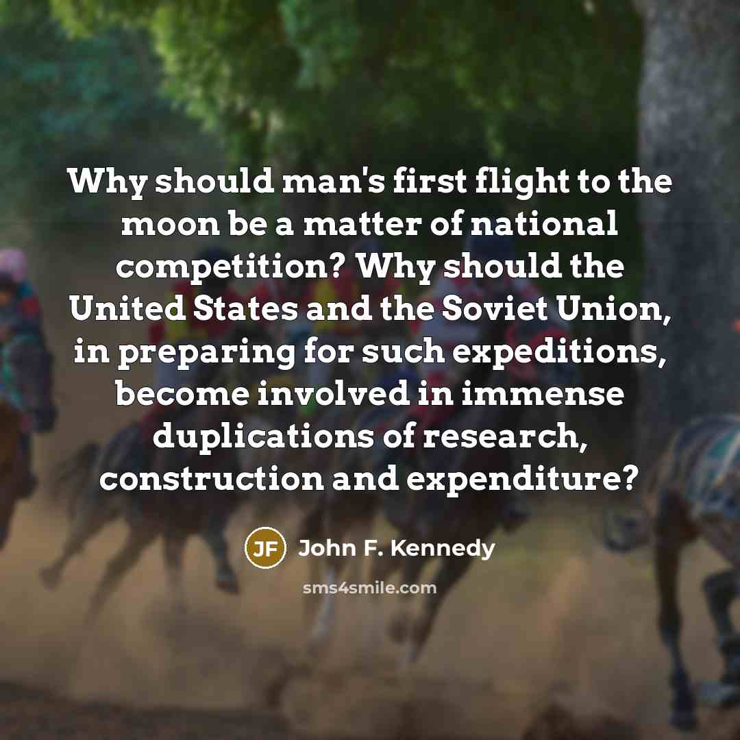 “Why should man's first flight to the moon be a…” quote by John F. Kennedy