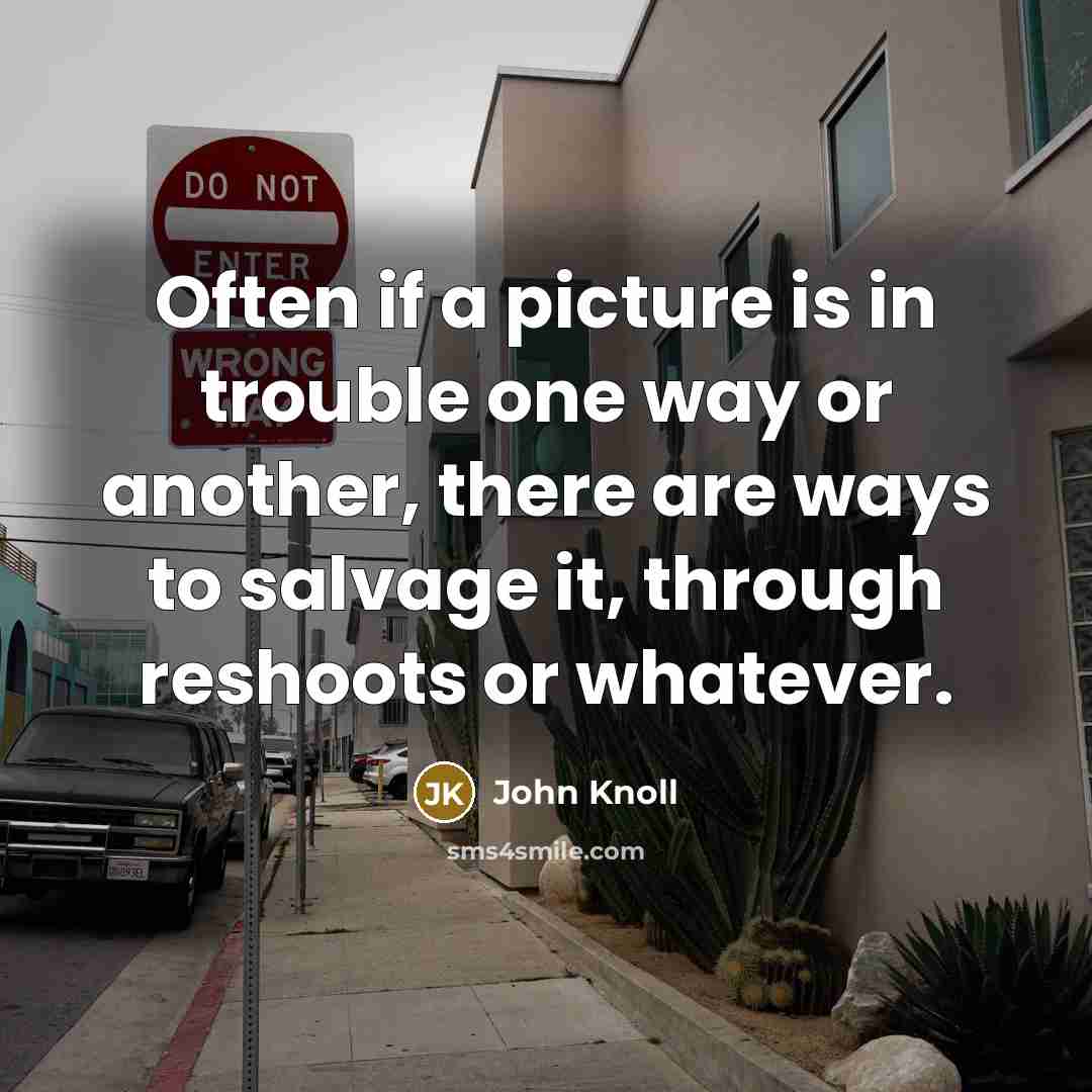 “Often if a picture is in trouble one way or…” quote by John Knoll