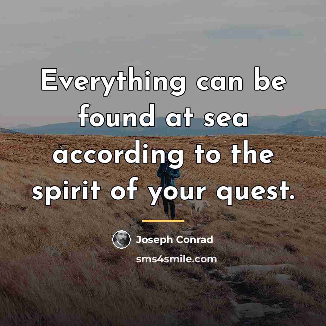 “Everything can be found at sea according to the spirit…” quote by Joseph Conrad