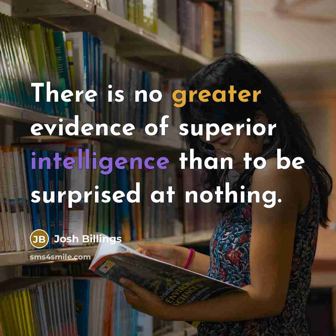 “There is no greater evidence of superior intelligence than to…” quote by Josh Billings