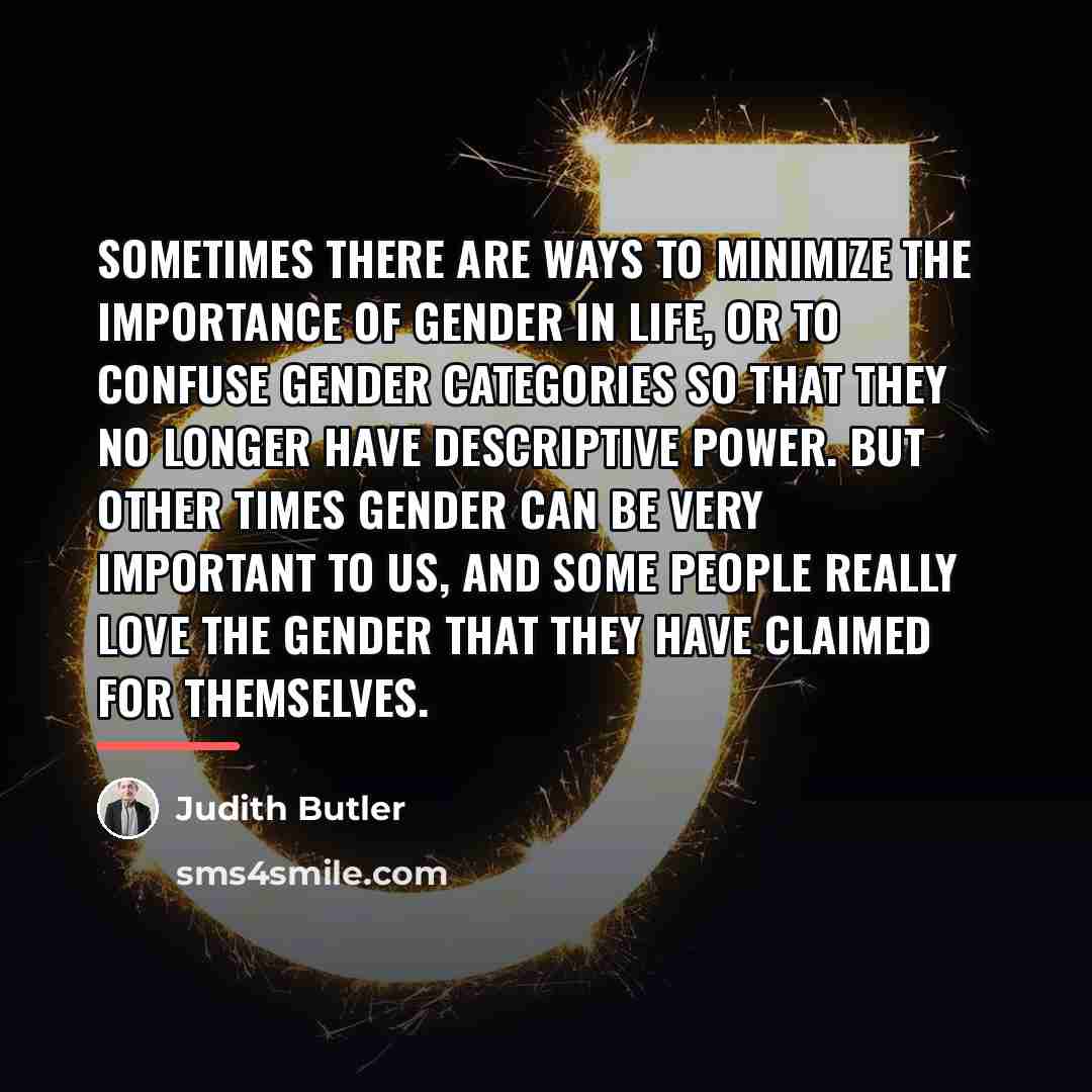 “Sometimes there are ways to minimize the importance of gender…” quote by Judith Butler