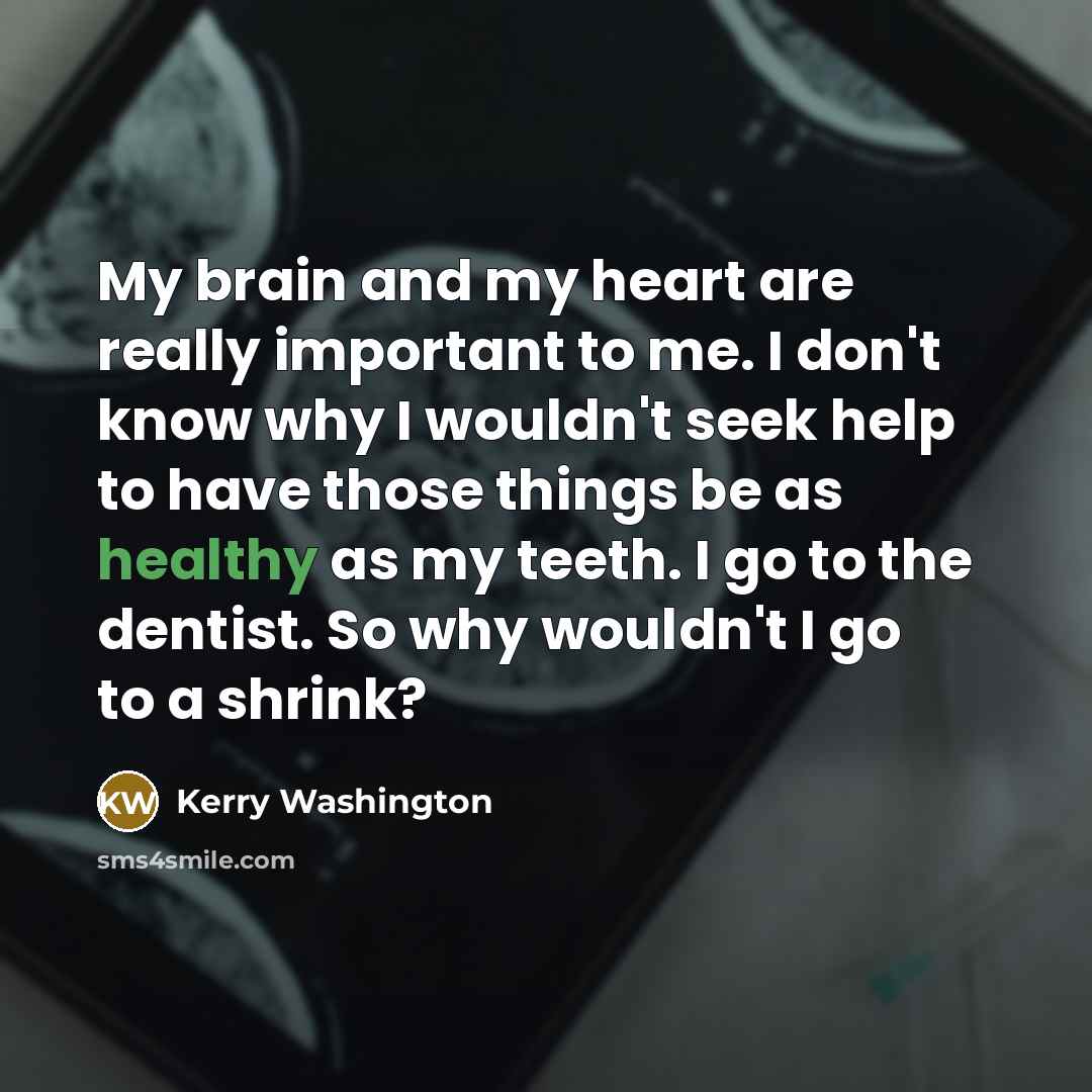 “My brain and my heart are really important to me.…” quote by Kerry Washington