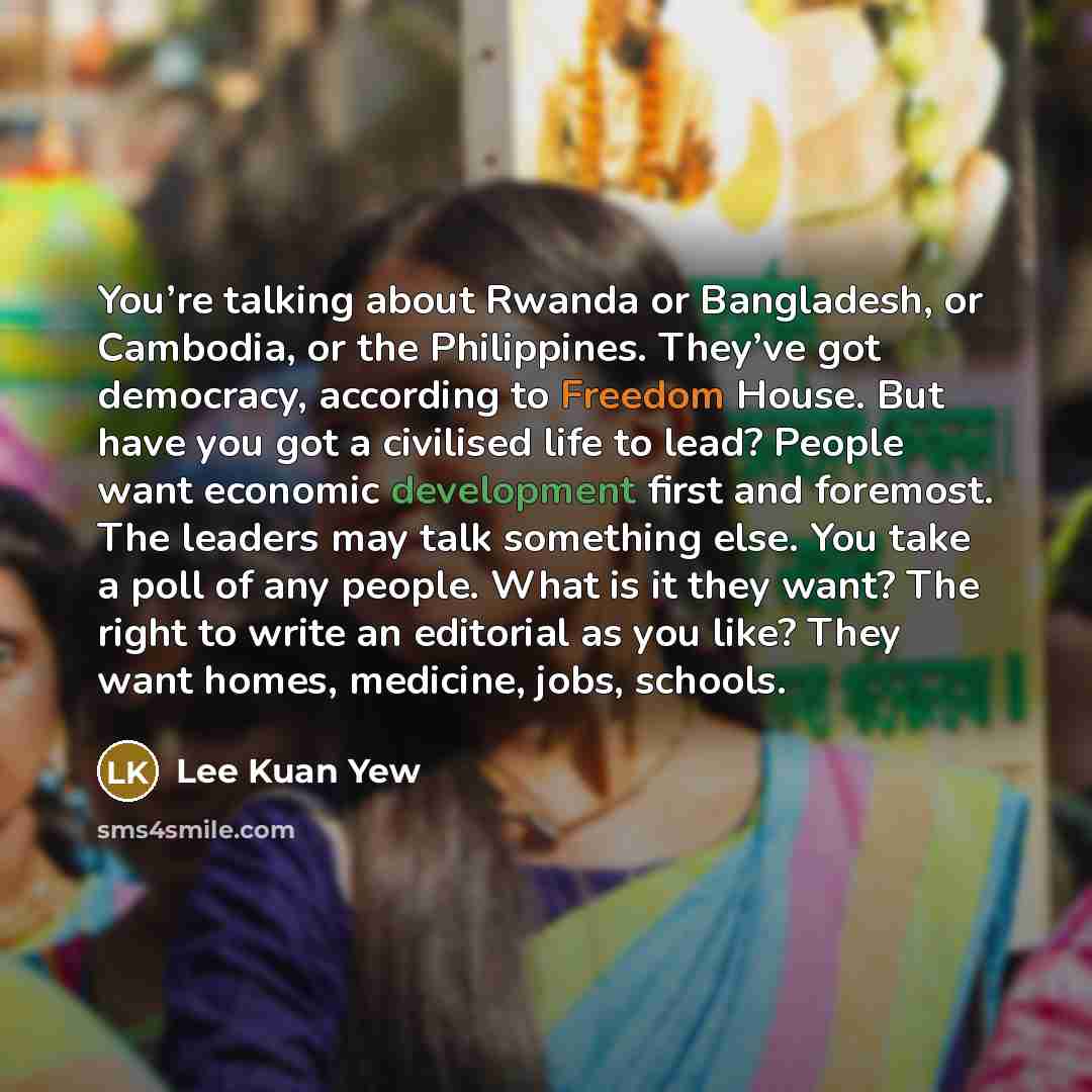 “You’re talking about Rwanda or Bangladesh, or Cambodia, or the…” quote by Lee Kuan Yew