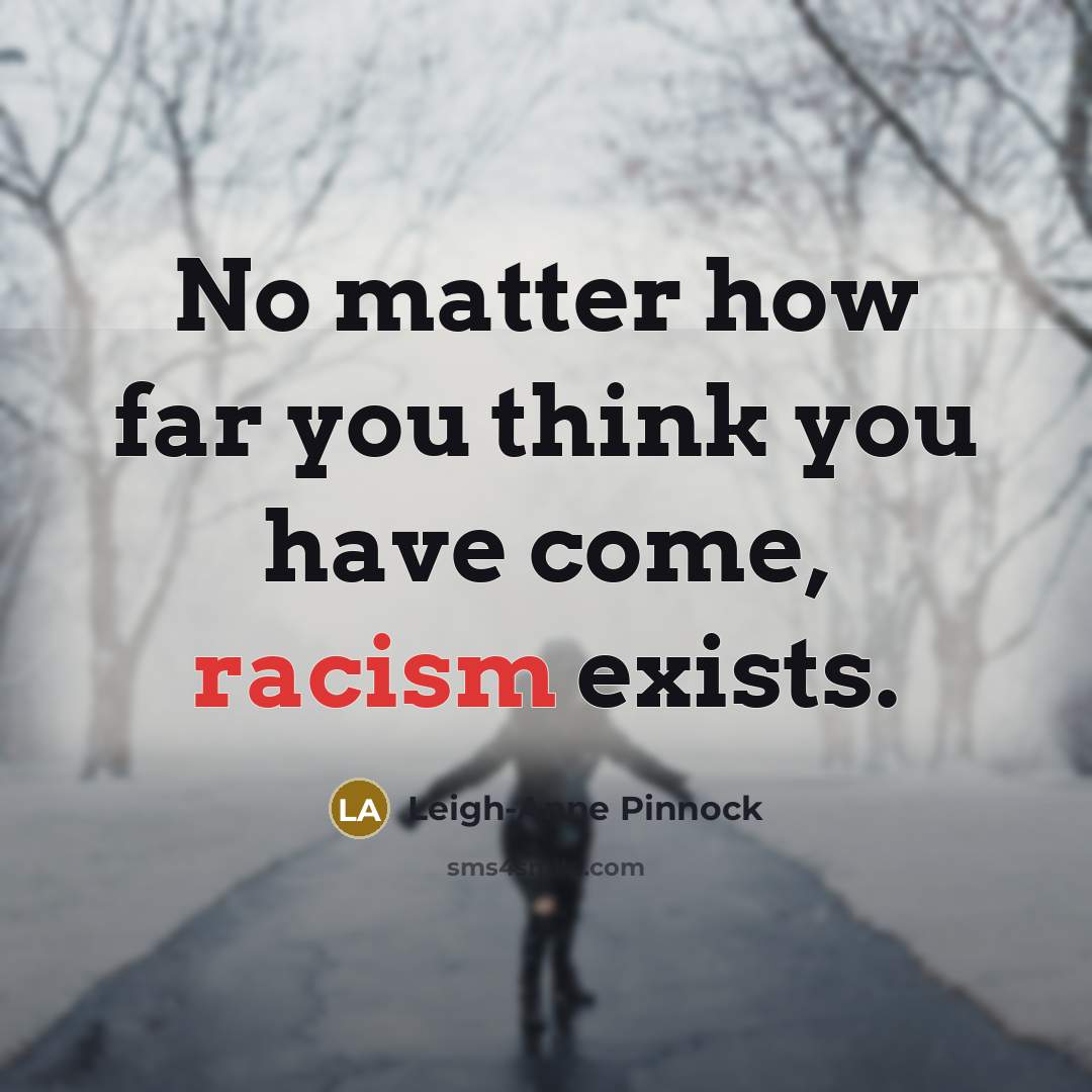 “No matter how far you think you have come, racism…” quote by Leigh-Anne Pinnock