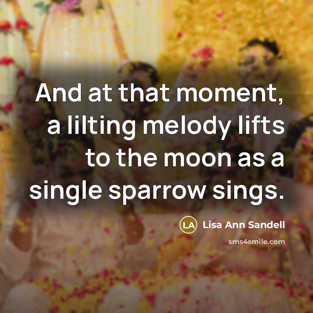 “And at that moment, a lilting melody lifts to the…” quote by Lisa Ann Sandell