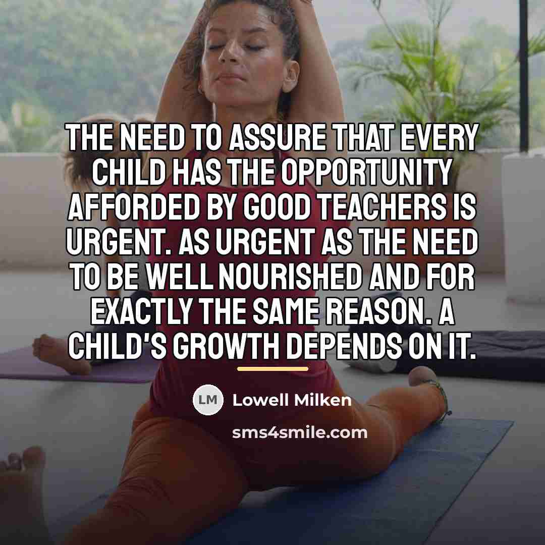 “The need to assure that every child has the opportunity…” quote by Lowell Milken