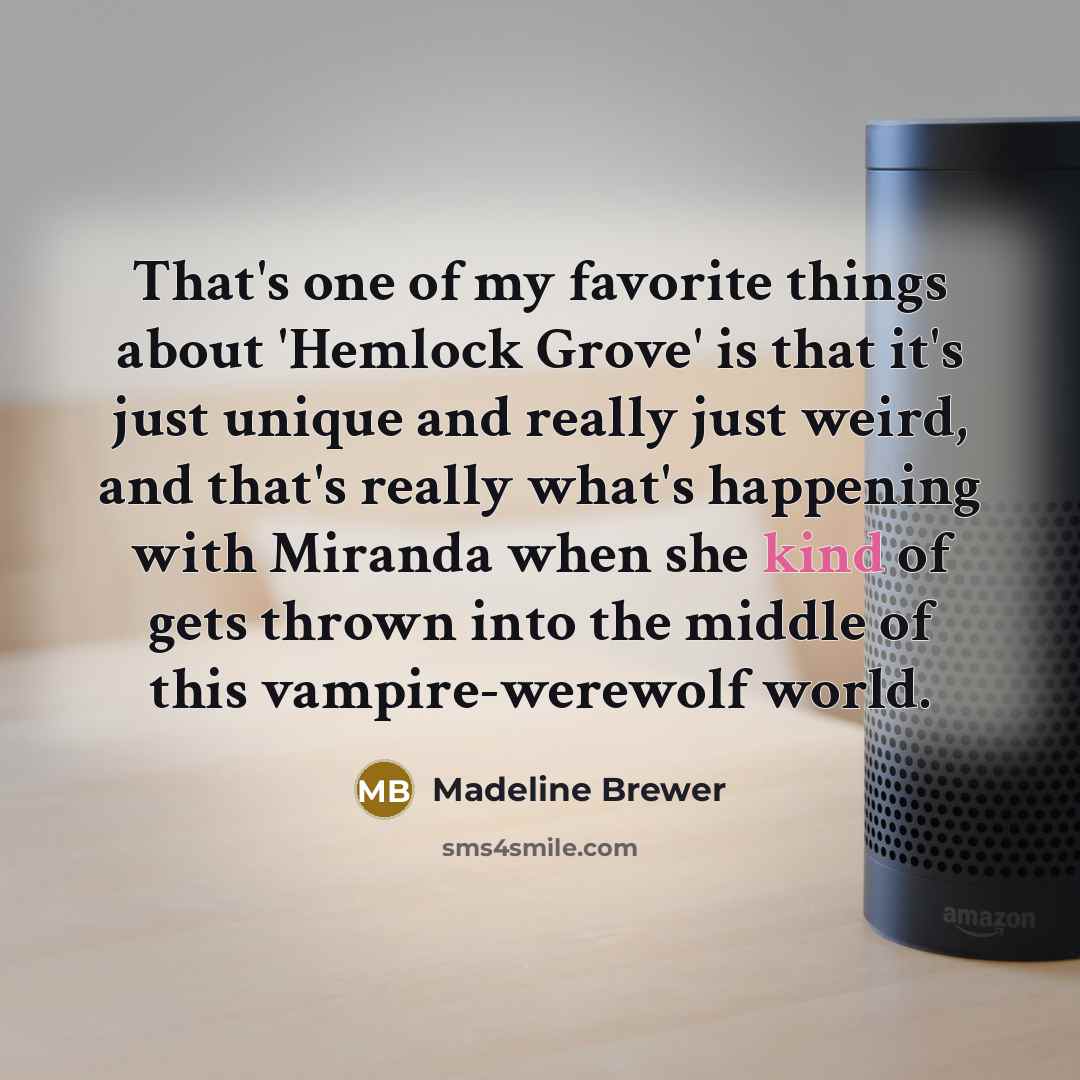 “That's one of my favorite things about 'Hemlock Grove' is…” quote by Madeline Brewer