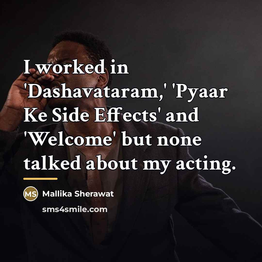 “I worked in 'Dashavataram,' 'Pyaar Ke Side Effects' and 'Welcome'…” quote by Mallika Sherawat
