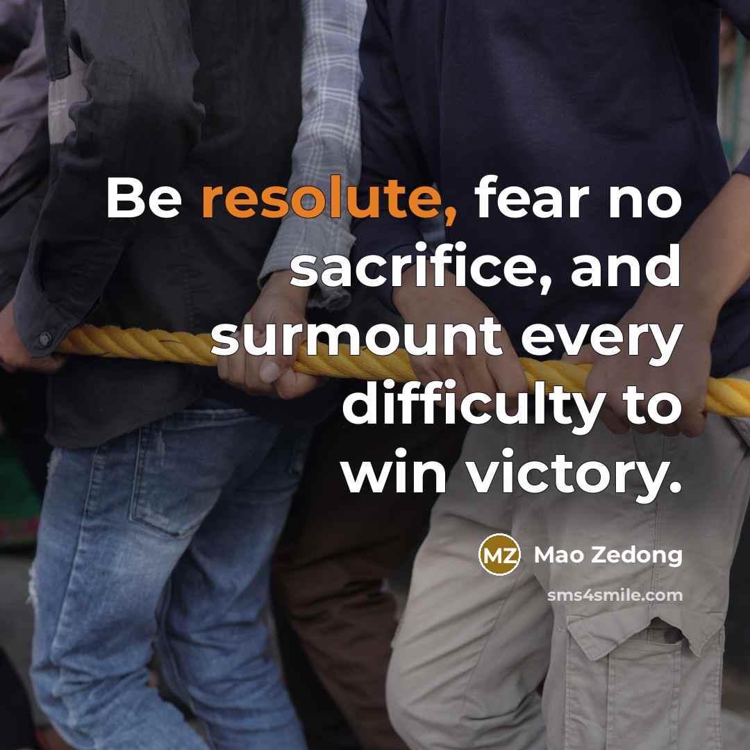 “Be resolute, fear no sacrifice, and surmount every difficulty to…” quote by Mao Zedong