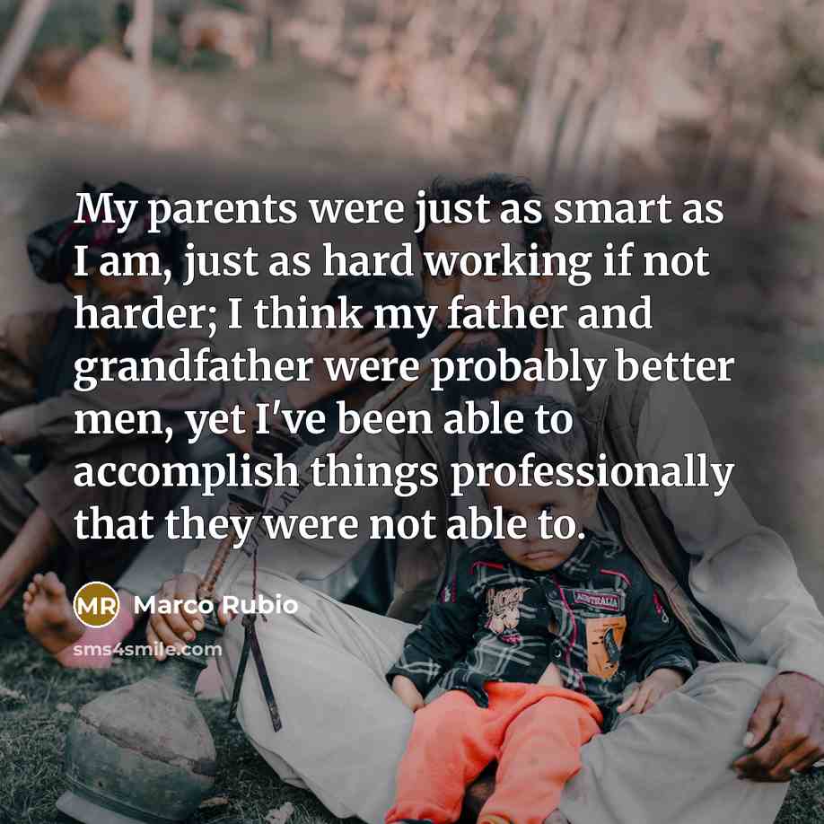 “My parents were just as smart as I am, just…” quote by Marco Rubio