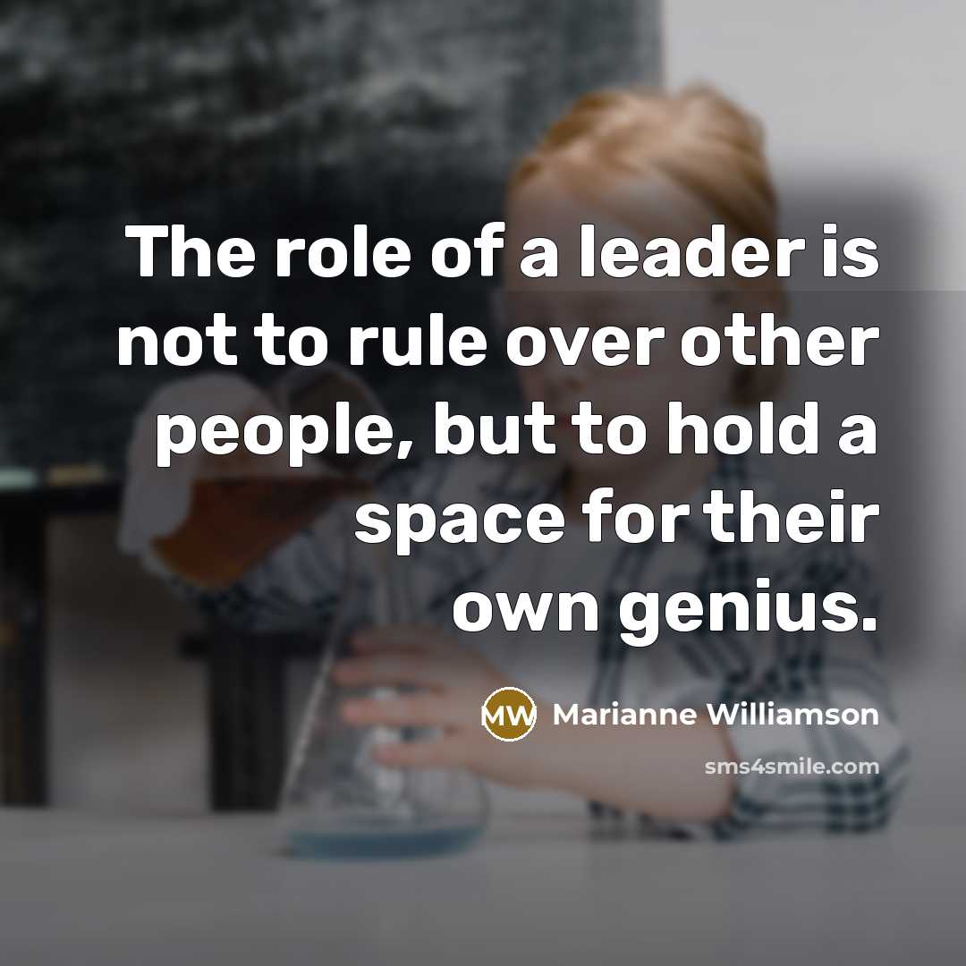 “The role of a leader is not to rule over…” quote by Marianne Williamson