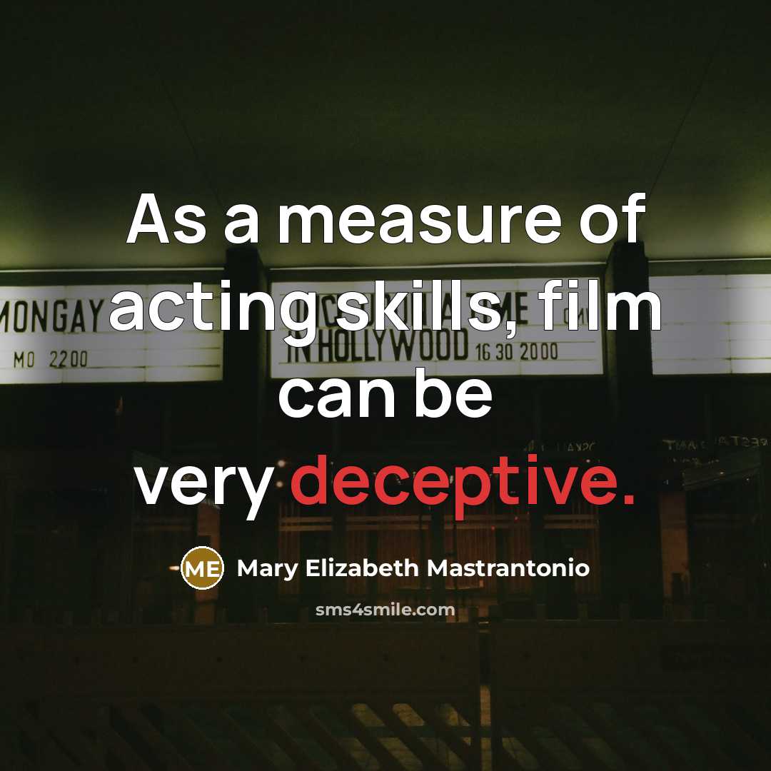 “As a measure of acting skills, film can be very…” quote by Mary Elizabeth Mastrantonio