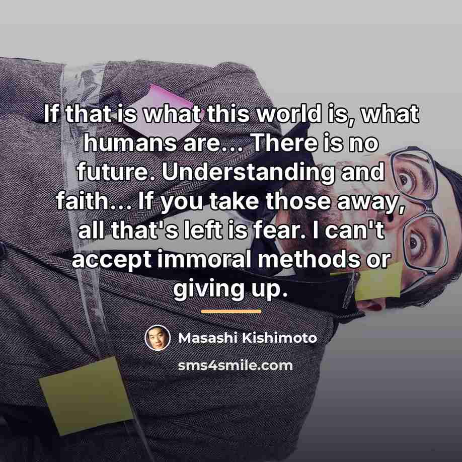 “If that is what this world is, what humans are...…” quote by Masashi Kishimoto