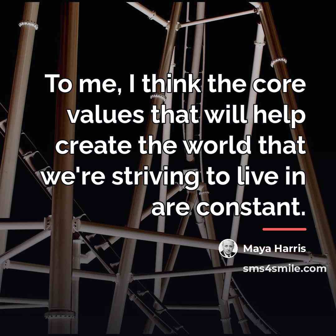 “To me, I think the core values that will help…” quote by Maya Harris