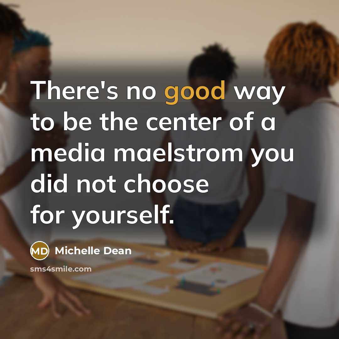 “There's no good way to be the center of a…” quote by Michelle Dean