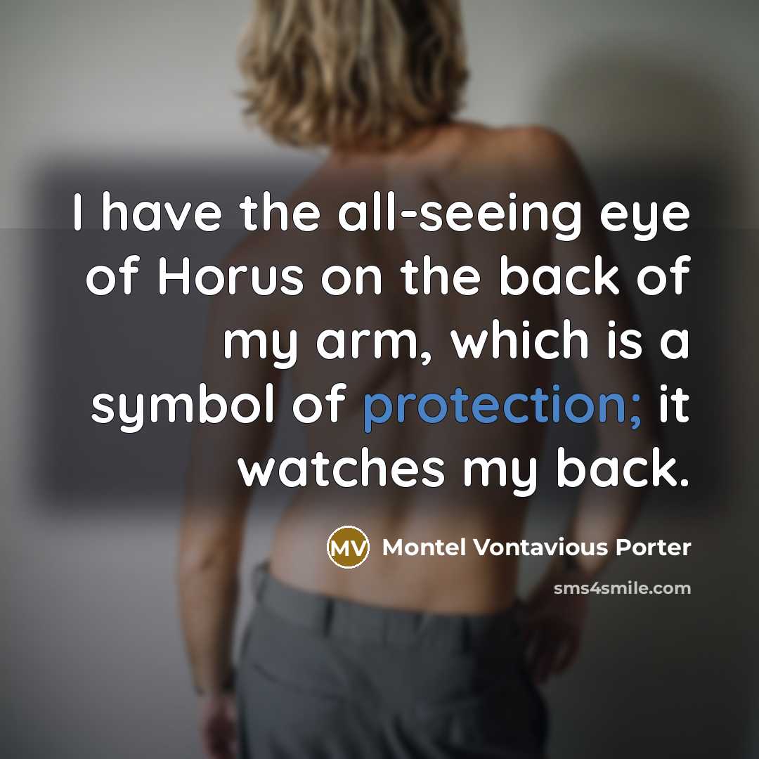 “I have the all-seeing eye of Horus on the back…” quote by Montel Vontavious Porter