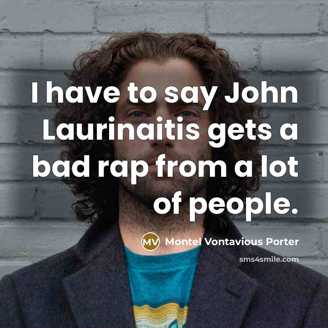 “I have to say John Laurinaitis gets a bad rap…” quote by Montel Vontavious Porter