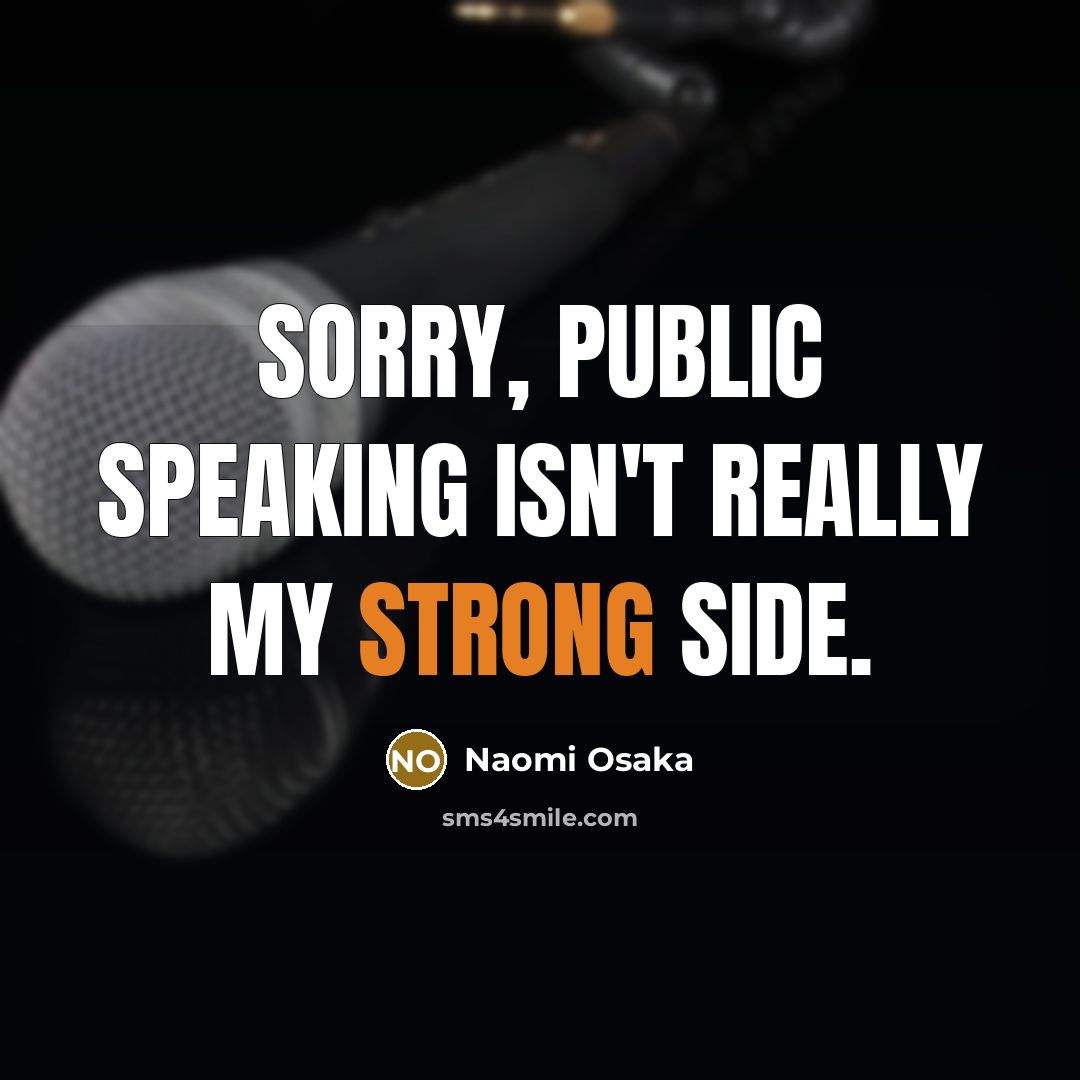 “Sorry, public speaking isn't really my strong side.…” quote by Naomi Osaka