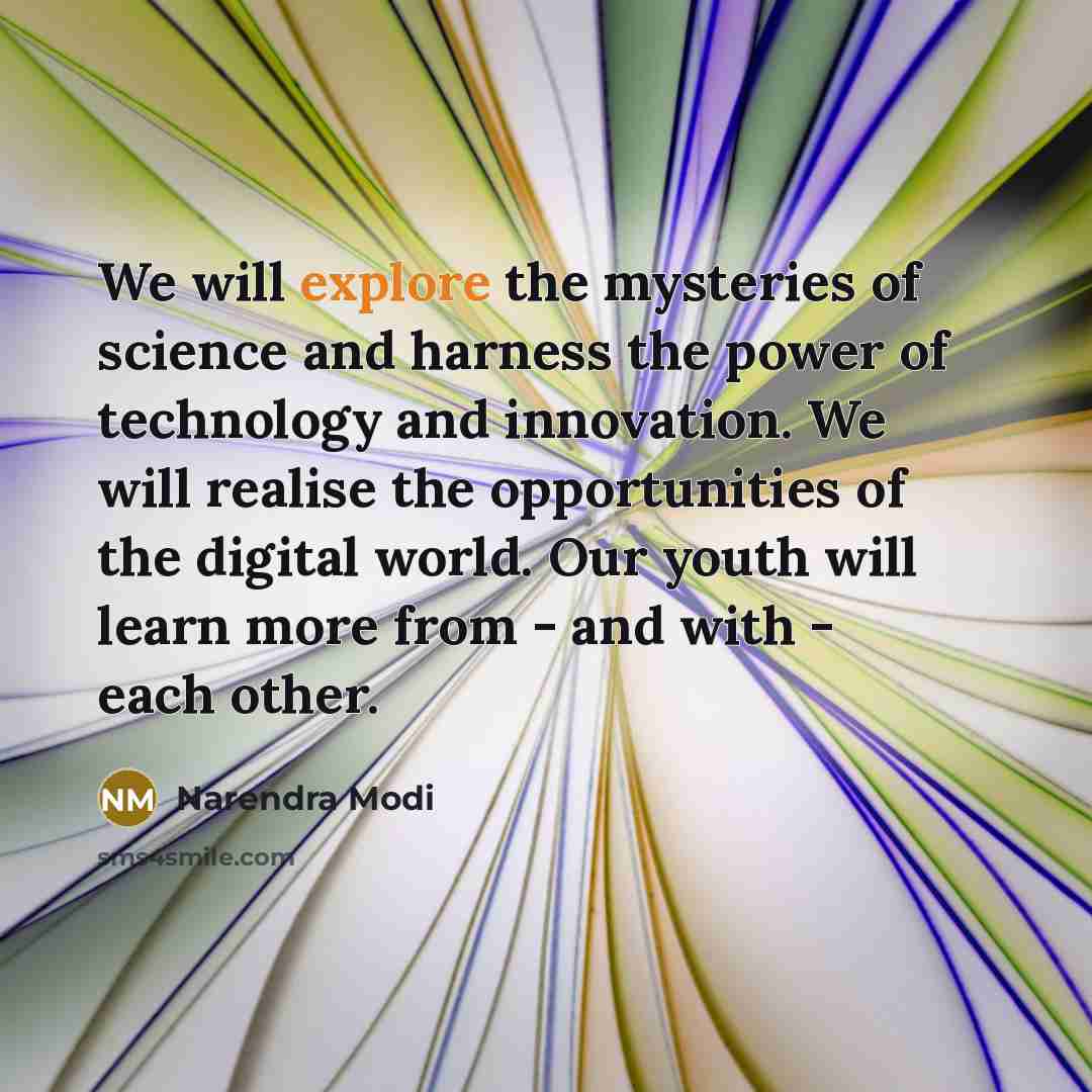 “We will explore the mysteries of science and harness the…” quote by Narendra Modi