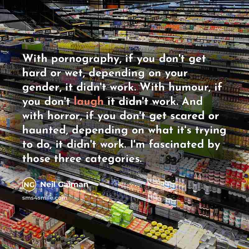 “With pornography, if you don't get hard or wet, depending…” quote by Neil Gaiman