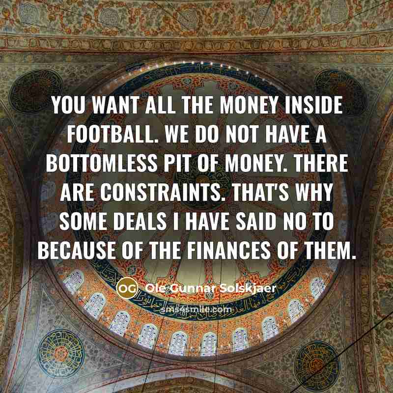 “You want all the money inside football. We do not…” quote by Ole Gunnar Solskjaer