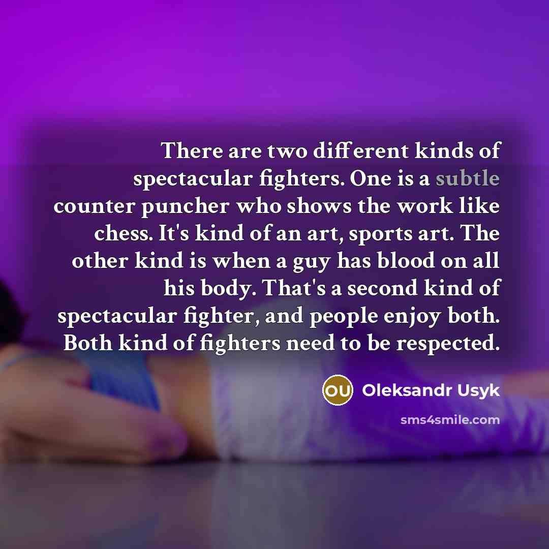 “There are two different kinds of spectacular fighters. One is…” quote by Oleksandr Usyk
