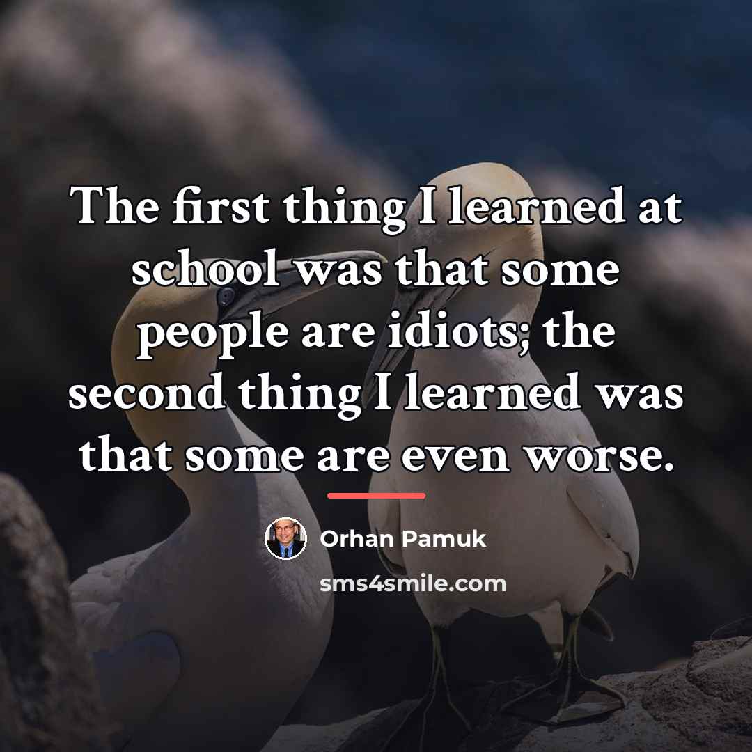 “The first thing I learned at school was that some…” quote by Orhan Pamuk