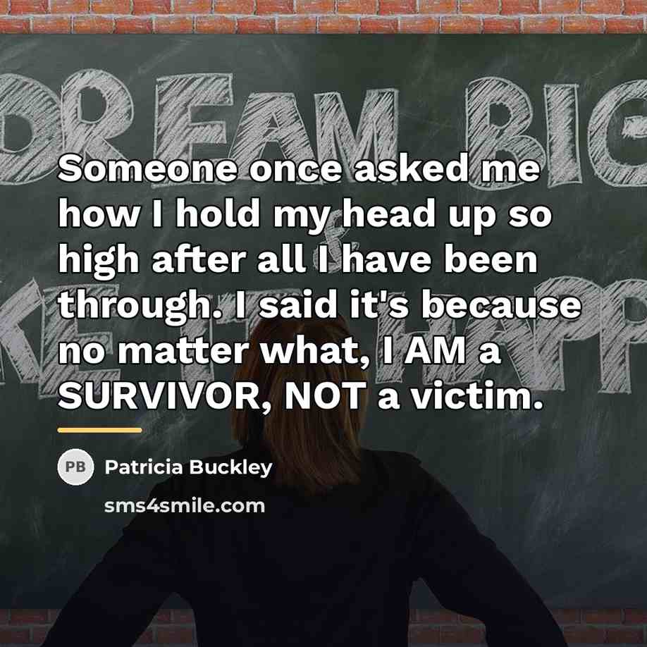 “Someone once asked me how I hold my head up…” quote by Patricia Buckley