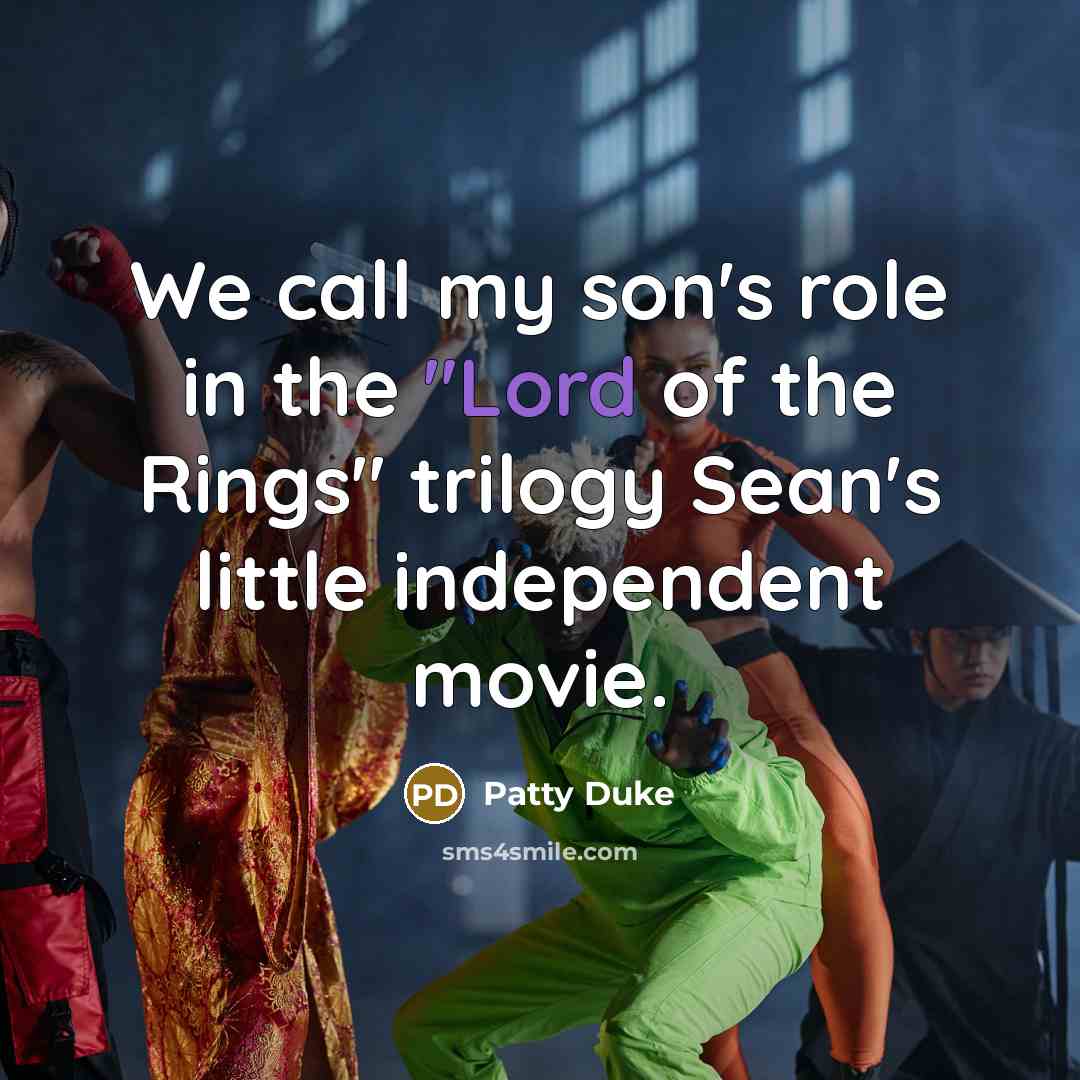 “We call my son's role in the "Lord of the…” quote by Patty Duke