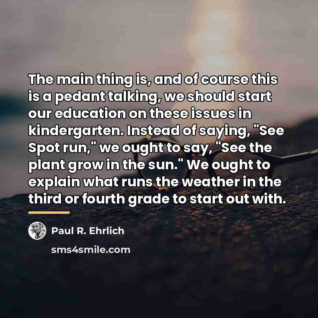 “The main thing is, and of course this is a…” quote by Paul R. Ehrlich