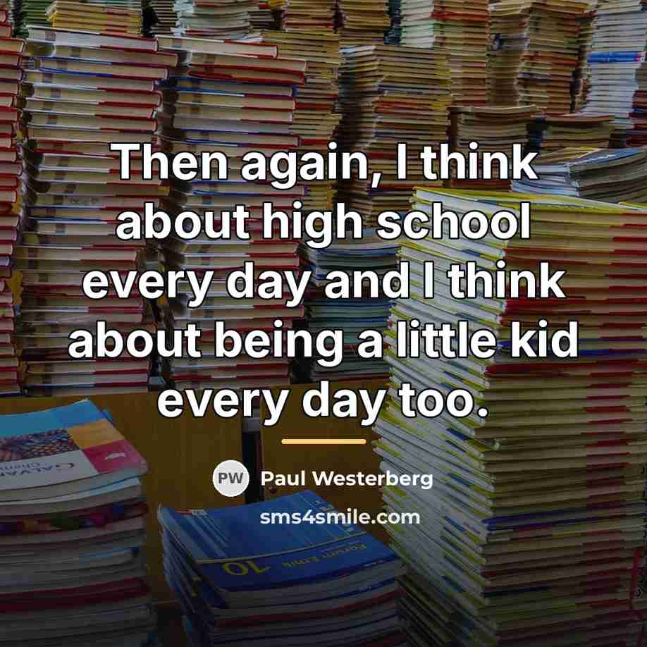 “Then again, I think about high school every day and…” quote by Paul Westerberg