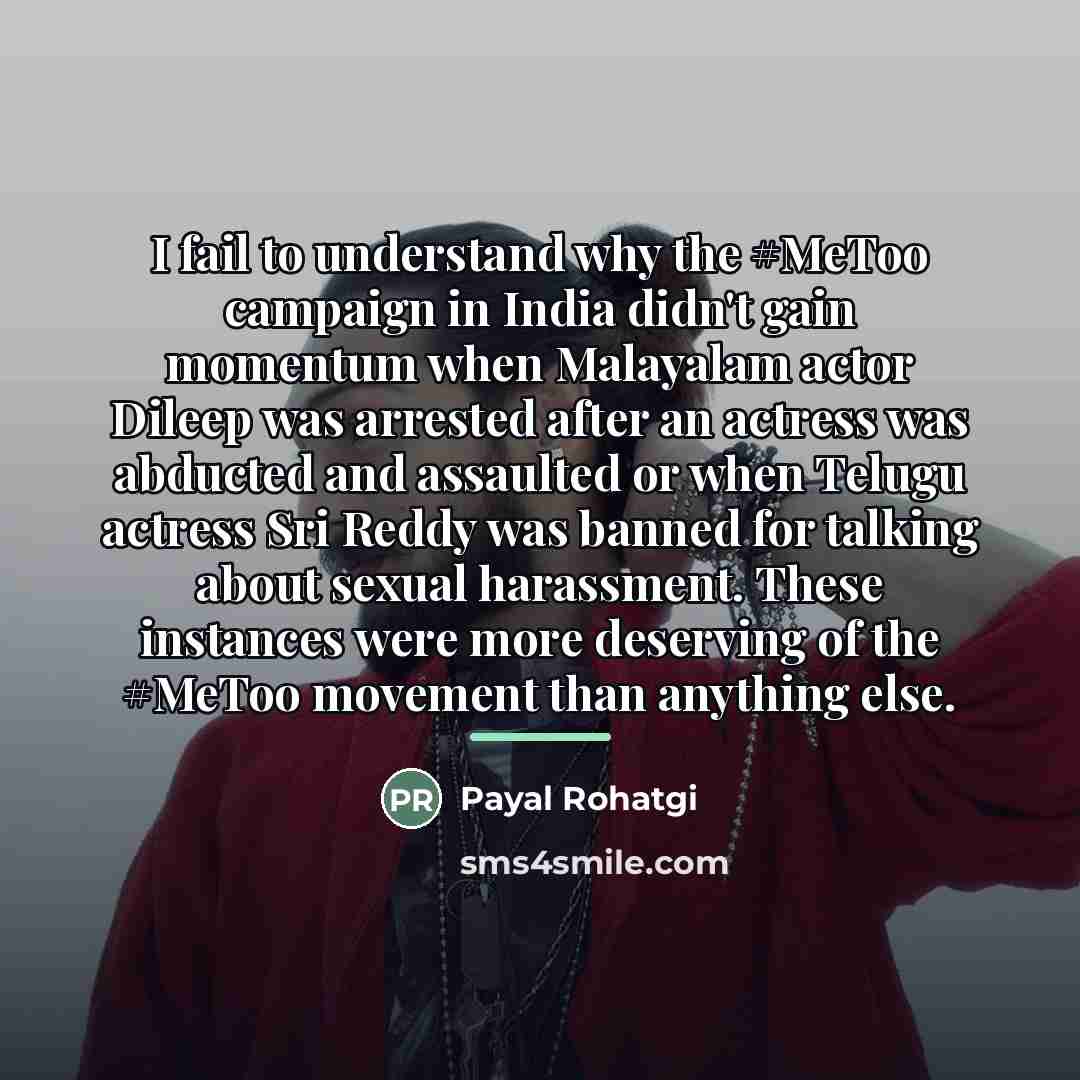 “I fail to understand why the #MeToo campaign in India…” quote by Payal Rohatgi